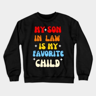 My Son In Law Is My Favorite Child Crewneck Sweatshirt